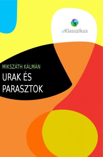 Urak és parasztok – Mikszáth Kálmán