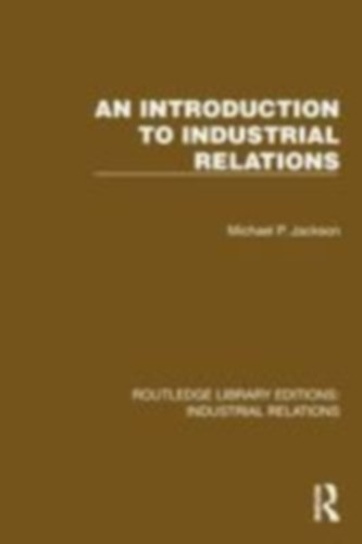 Jackson, Michael P.: An Introduction to Industrial Relations idegen