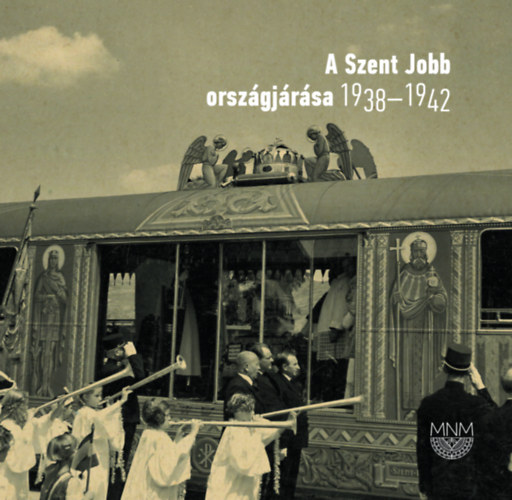 A Szent Jobb országjárása 1938-1942 antikvár