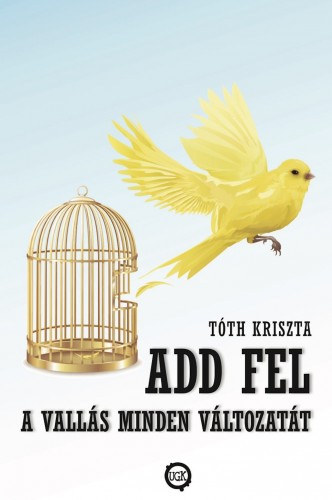 Tóth Kriszta: Add fel a vallás minden változatát e-Könyv