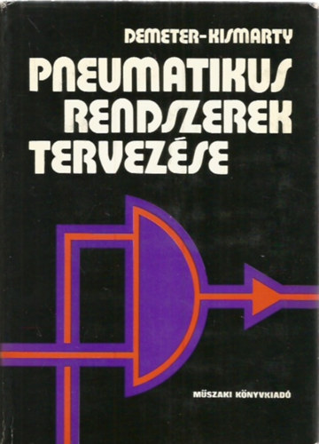 Demeter György; Kismarty Loránd: Pneumatikus rendszerek tervezése antikvár