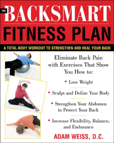 Adam Weiss: The BackSmart Fitness Plan: A Total-Body Workout to Strengthen and Heal Your Back antikvár