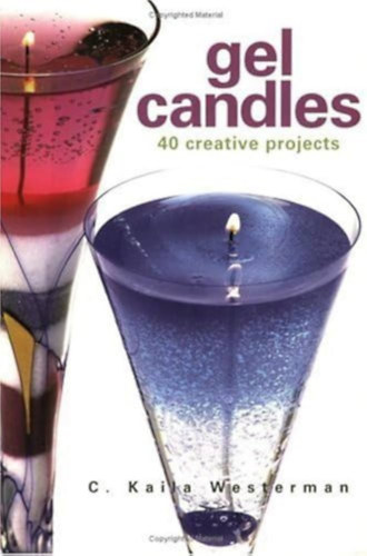 C. Kaila Westerman: Gel Candles: 40 Creative Projects antikvár
