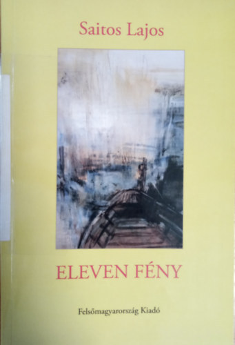 Saitos Lajos: Eleven fény - Dedikált antikvár