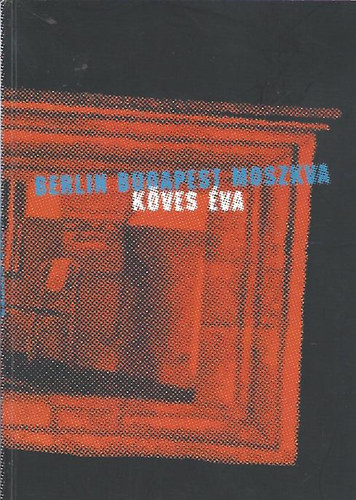 Köves Éva: Berlin-Budapest-Moszkva antikvár