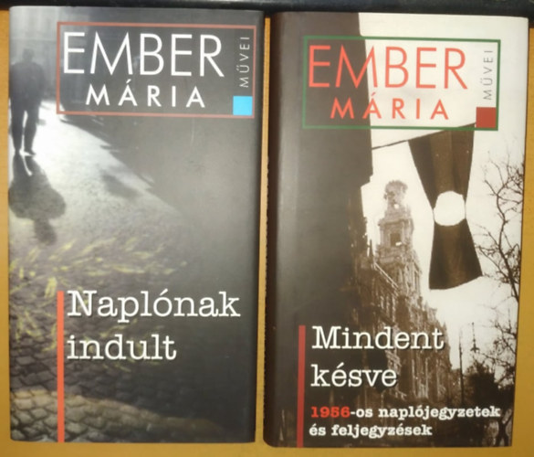 Ember Mária: Mindent késve - 1956-os naplójegyzetek és feljegyzések + Naplónak indult (2 kötet) antikvár