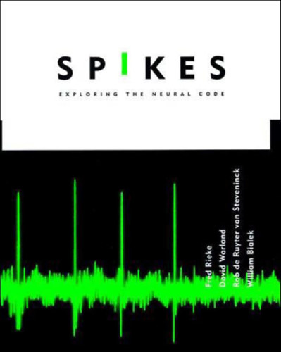 Fred Rieke, David Warland, Rob de Ruyter van Steveninck, William Bialek: Spikes – Exploring the Neural Code (Computational Neuroscience Series) könyv