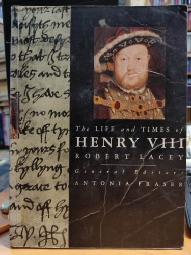 Antonia Fraser, Robert Lacey: The Life and Times of Henry VIII. antikvár