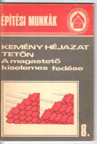 Messinger Géza (szerk.): Kemény héjazat tetőn - A magastető kiselemes fedése antikvár