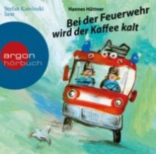 Hüttner, Hannes: Bei der Feuerwehr wird der Kaffee kalt idegen