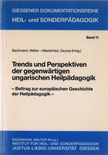Walter Bachmann, Mesterházi Zsuzsa szerk.: Trends und Perspektiven der gegenwärtigen ungarischen Heilpädagogik (Beitrag zur europäischen Geschichte der Heilpädagogik) antikvár