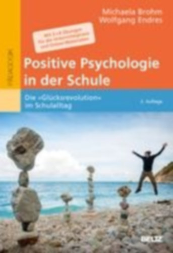 Brohm, Michaela - Endres, Wolfgang: Positive Psychologie in der Schule idegen