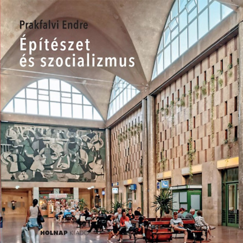 Prakfalvi Endre: Építészet és szocializmus könyv