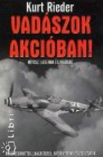 Kurt Rieder: Vadászok akcióban! antikvár