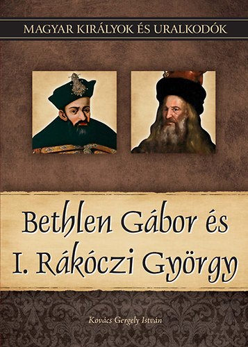 Kovács Gergely István: Bethlen Gábor és I. Rákóczi György könyv