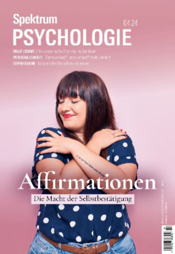 Spektrum der Wissenschaft: Spektrum Psychologie 4/2024 - Affirmationen idegen