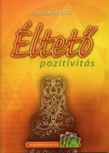 Dicsőfi Endre: Éltető pozitivitás - A mindennapok mágusa - Első lépcső antikvár