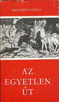 Hegedűs Géza: Az egyetlen út antikvár