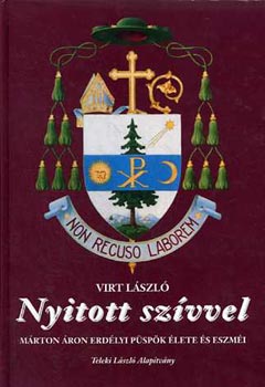 Virt László: Nyitott szívvel (Márton Áron erdélyi püspök élete és eszméi) antikvár