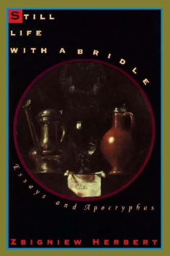 Herbert, Zbigniew: Still Life with a Bridle idegen