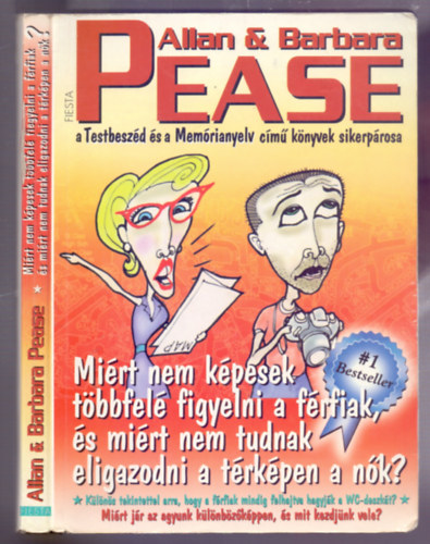Allan & Barbara Pease: Miért nem képesek többfelé figyelni a férfiak? Miért nem tudnak eligazodni a térképen a nők? (Fiesta) antikvár