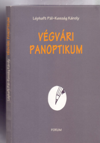 Léphaft Pál - Keszég Károly: Végvári panoptikum - Kismagyar vajdasági leltár (Ki itt belépsz, hagyj föl önmagaddal) antikvár
