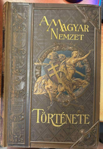 Frőhlich Róbert, Kuzsinszky Bálint, Nagy Géza, Marczali Henrik: A magyar Nemzet Története I-X kötet antikvár