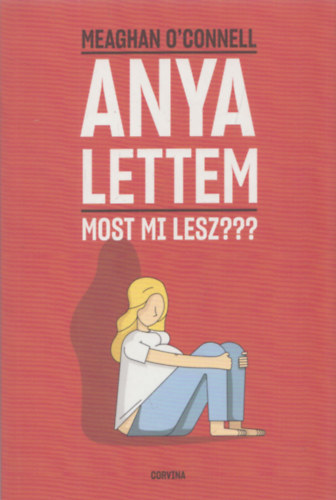 O'connell, Meaghan: Anya lettem - Most mi lesz??? antikvár