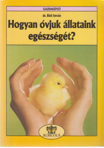 dr. Böő István: Hogyan óvjuk állataink egészségét? (Gazdaképző) antikvár