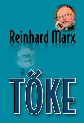 Reinhard Marx: A tőke antikvár