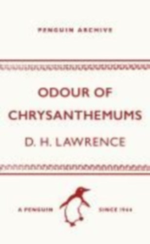 Lawrence, D. H.: Odour of Chrysanthemums idegen