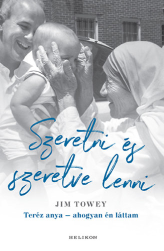 Jim Towey: Szeretni és szeretve lenni antikvár