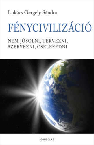 Lukács Gergely Sándor: FényCivilizáció könyv