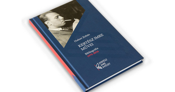 Hafner Zoltán: Kertész Imre művei. Bibliográfia 1975 ̶ 2016 antikvár