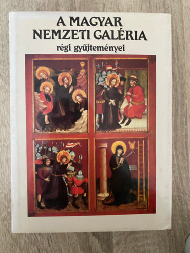 Buzási Enikő; Jávor Anna; Török Gyöngyi; Végh János, Szerk.: Mojzer Miklós, Graf.: Barabás Ferenc: A Magyar Nemzeti Galéria régi gyűjteményei (Saját képpel) antikvár