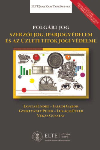 Lontai Endre – Faludi Gábor – Gyertyánfy Péter – Lukácsi Péter - Vékás Gusztáv: Polgári jog - Szerzői jog, iparjogvédelem, és az üzleti titok jogi védelme antikvár