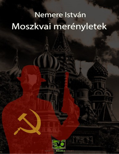 Moszkvai ​merényletek – Nemere István