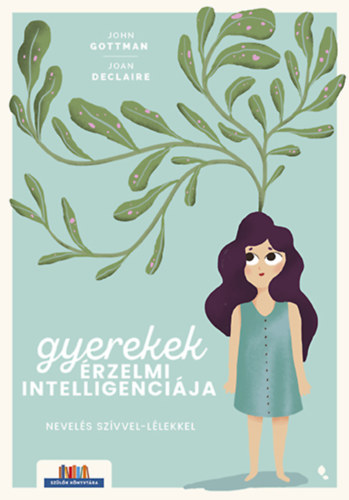 John Gottman - Joan DeClaire: Gyerekek érzelmi intelligenciája- új kiadás e-Könyv