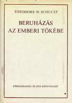 Theodore W. Schultz: Beruházás az emberi tőkébe antikvár