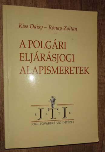 Kiss Daisy Dr.-Rónay Zoltán Dr.: A polgári eljárásjogi alapismeretek antikvár