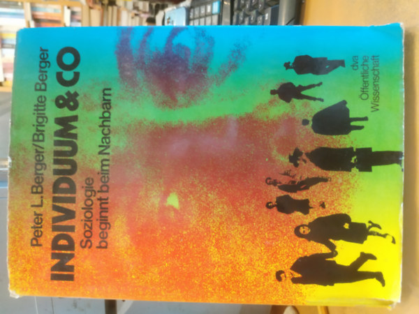 Peter L. Berger, Brigitte Berger: Individuum & Co - Soziologie beginnt beim Nachbarn (Egyén és Társai - A szociológia a szomszéddal kezdődik) antikvár