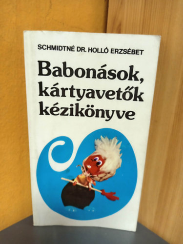 Schmidtné Holló Erzsébet Dr.: Babonások, kártyavetők kézikönyve antikvár