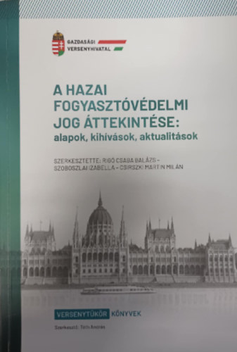 (szerk.) Tóth András: A hazai fogyasztóvédelmi jog áttekintése: alapok, kihívások, aktualitások antikvár