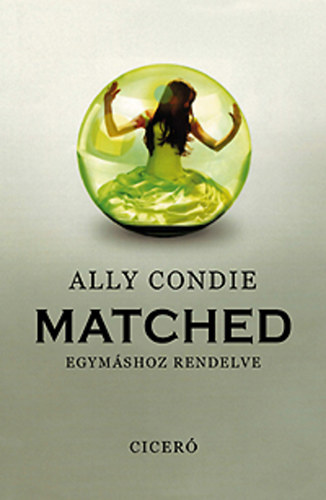 Ally Condie: Matched - Egymáshoz rendelve antikvár