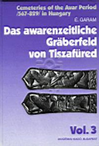 Éva Garam: Das ​awarenzeitliche Gräberfeld von Tiszafüred antikvár