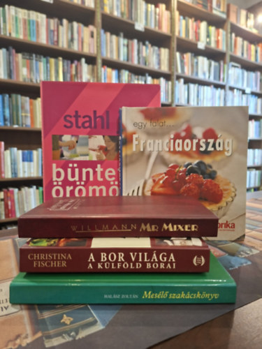 Willmann András, Christina Fischer, Halász Zoltán, Kay Halsey, Stahl Judit: 5 db szakácskönyv, KÖNYVMENTŐ AJÁNLAT: Mr. Mixer, A bor világa a külföld borai, Mesélő szakácskönyv, Egy falat...Franciaország, Büntetlen örömök antikvár