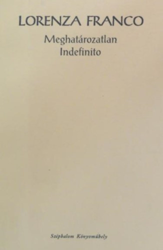Franco, Lorenza, Madarász Imre (szerk.), Baranyi Ferenc (ford.): Meghatározatlan - indetinió - Dedikált antikvár