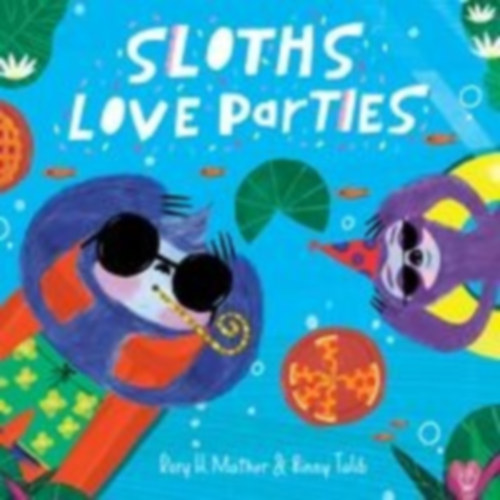 H. Mather, Rory: Sloths Love Parties idegen