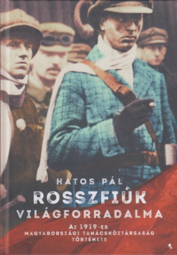 Hatos Pál: Rosszfiúk világforradalma könyv