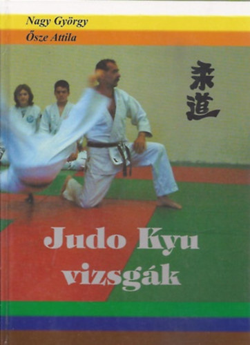 Nagy György; Ősze Attila: Judo Kyu vizsgák antikvár